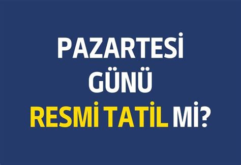 pazartesi günü resmi tatil mi